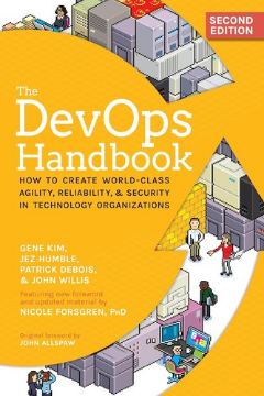 The DevOps Handbook: How to Create World-Class Agility, Reliability, & Security in Technology Organizations book cover